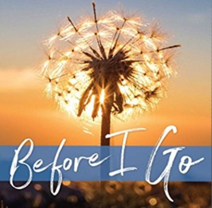 Before I Go